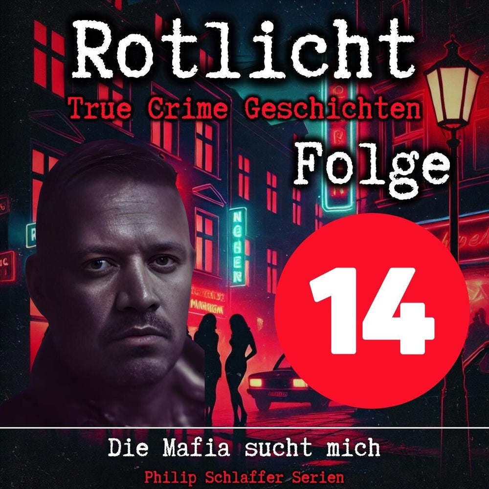 Rotlicht, Folge 14: Die Mafia sucht mich (True Crime Geschichten)