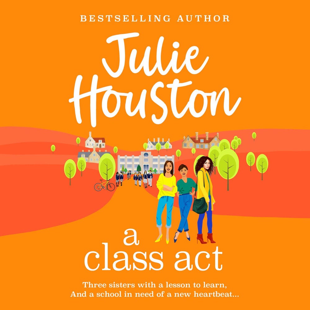 Class Act - The start of a BRAND NEW funny, fabulous series from bestseller Julie Houston for summer 2024