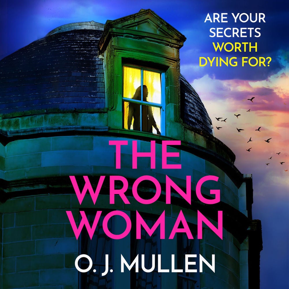 Wrong Woman - The BRAND NEW utterly gripping domestic thriller from author of TOP 20 BESTSELLER Three Sisters O J Mullen for Summe