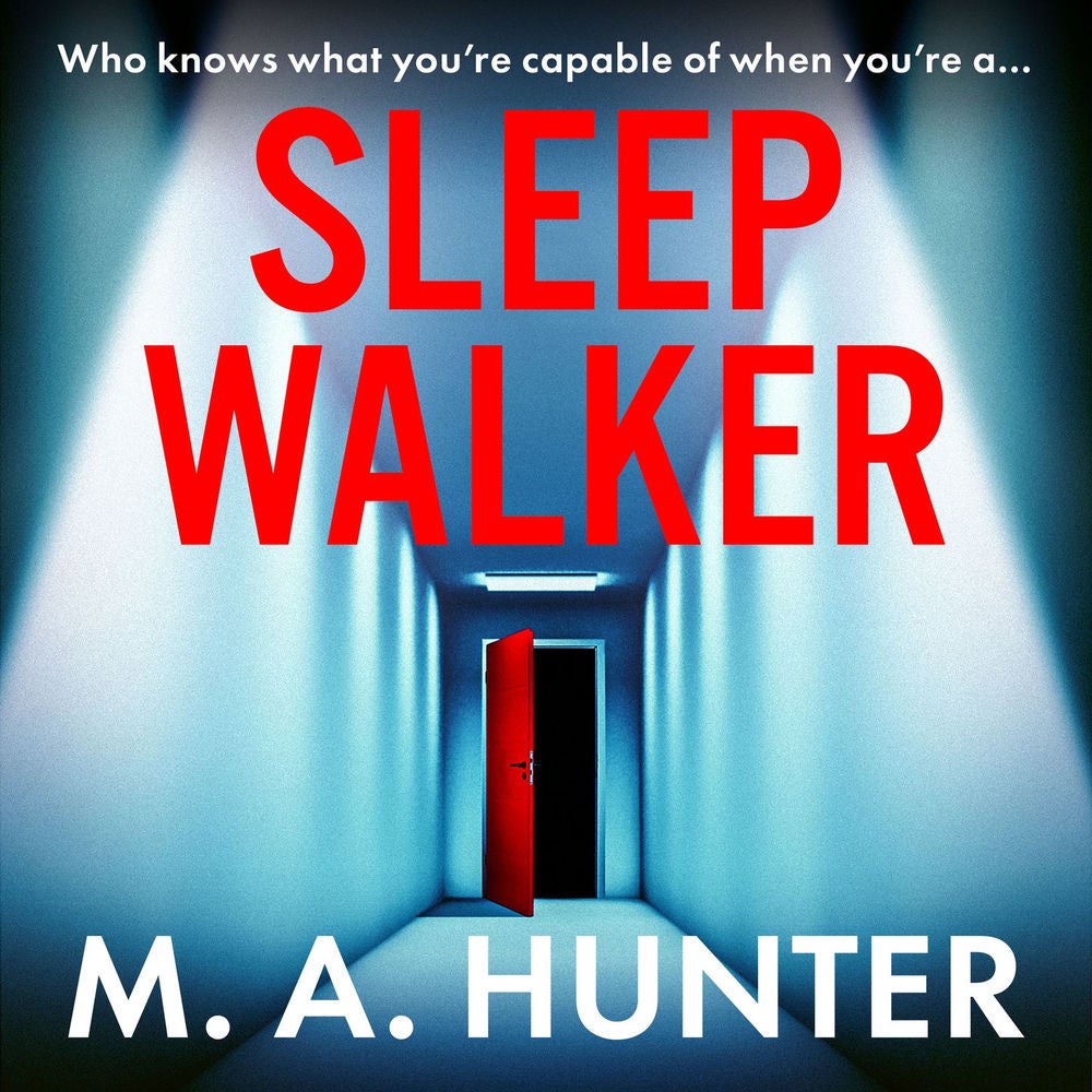 Sleepwalker - A BRAND NEW utterly gripping, twisty, psychological thrillers from BESTSELLER M A Hunter for Summer 2024
