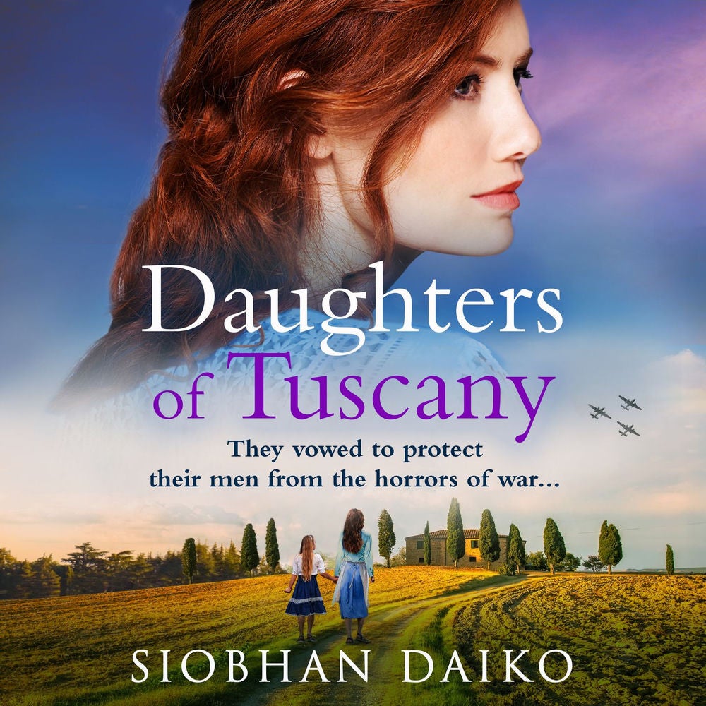 Daughters of Tuscany - A BRAND NEW emotional wartime historical novel from BESTSELLER Siobhan Daiko for 2024