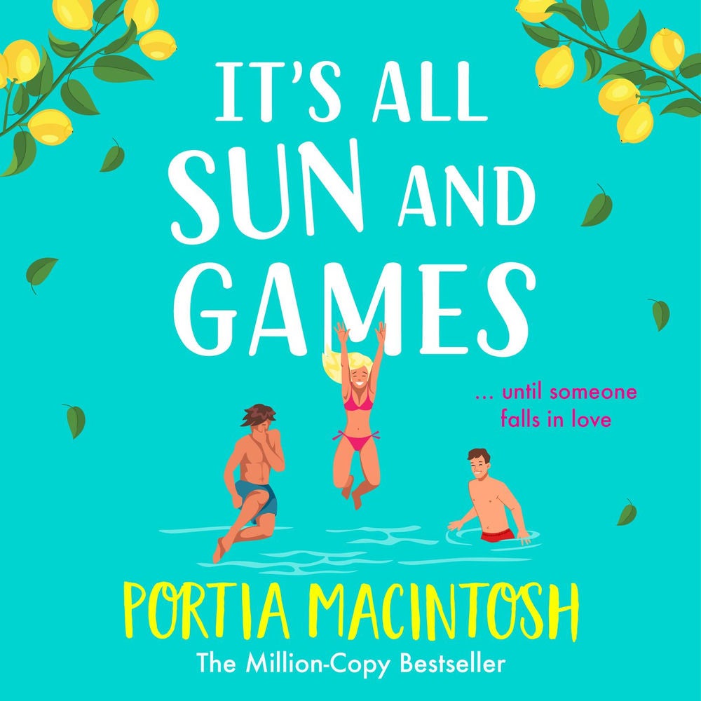 It's All Sun and Games - The BRAND NEW hilarious, sun-drenched romantic comedy from MILLION COPY BESTSELLER Portia MacIntosh for s