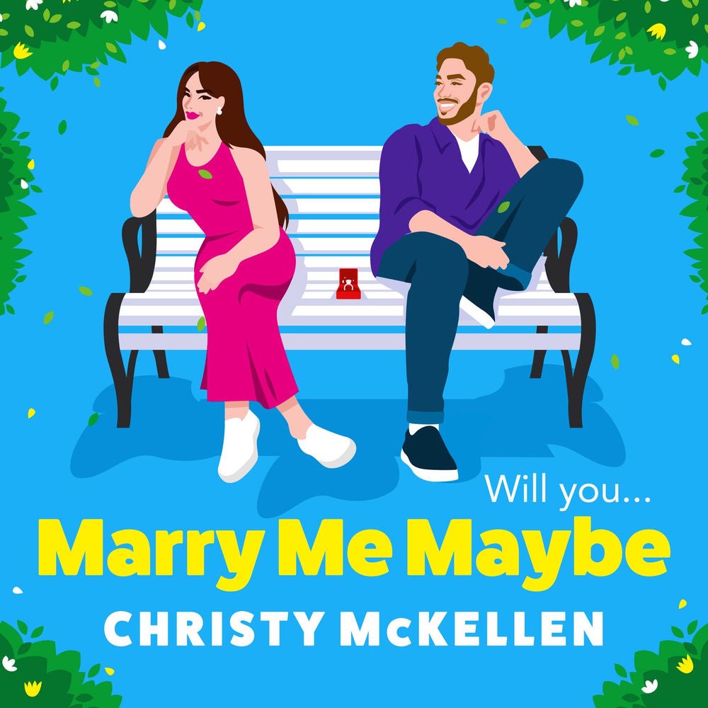Marry Me...Maybe? - A gorgeously funny, fake-fiancé romantic comedy from Christy McKellen for summer 2024
