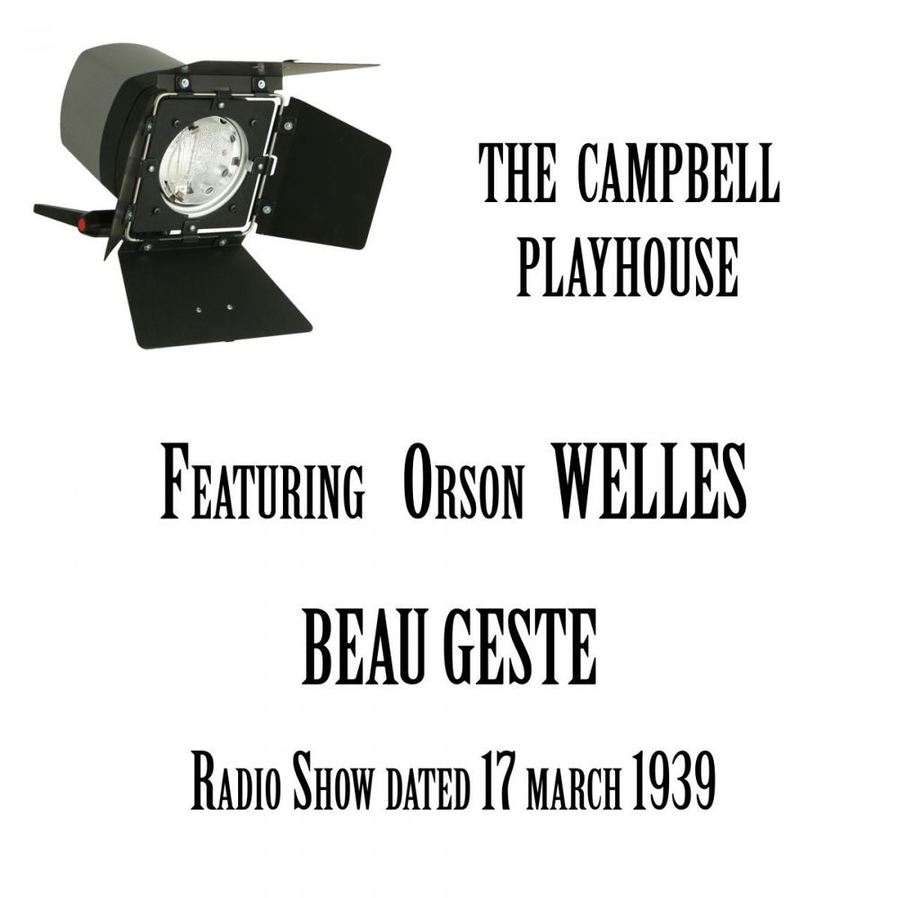 The Campbell Playhouse, Beau Geste (a drama about the French Foreign Legion), featuring Orson Welles