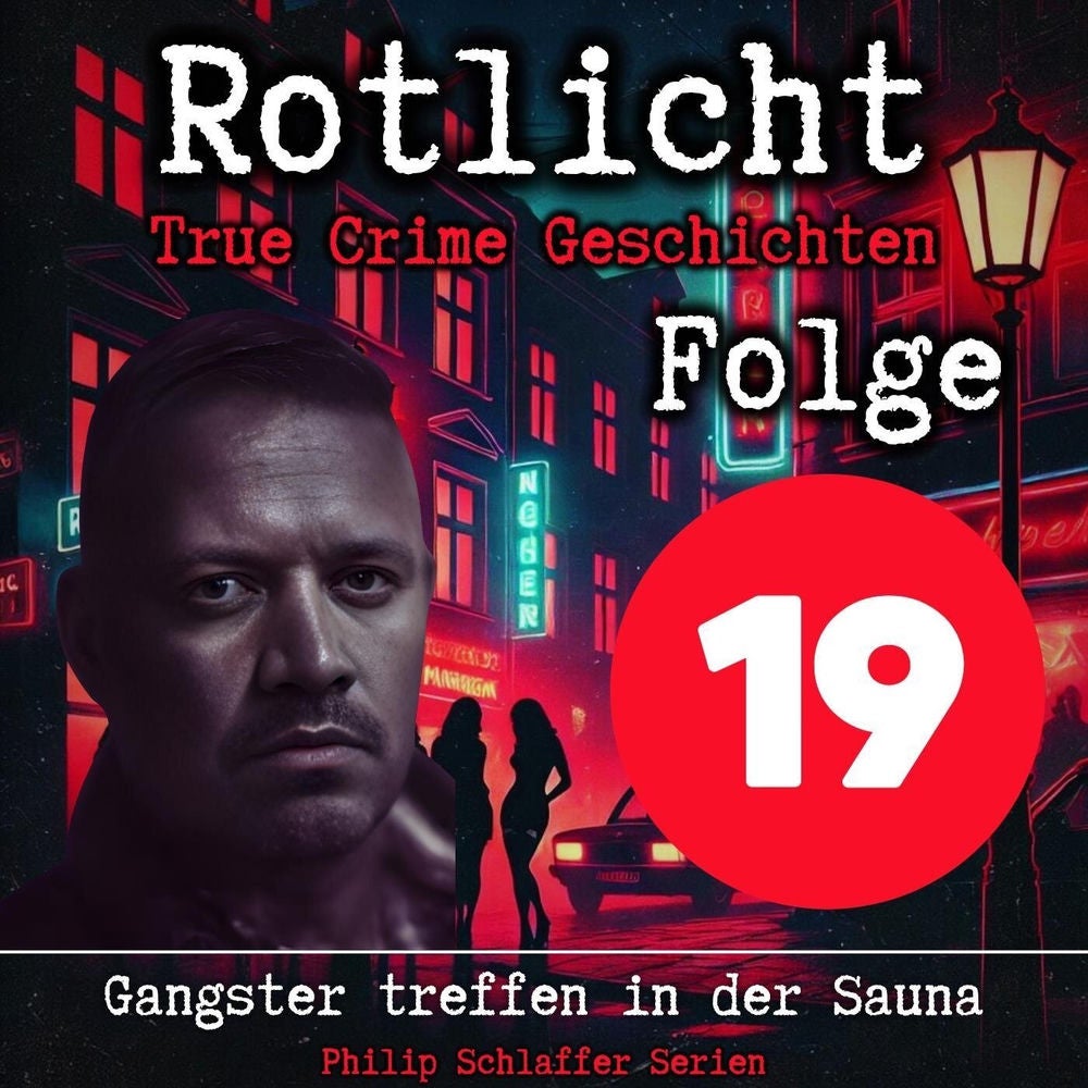 Rotlicht, Folge 19: Gangster treffen in der Sauna (True Crime Geschichten)