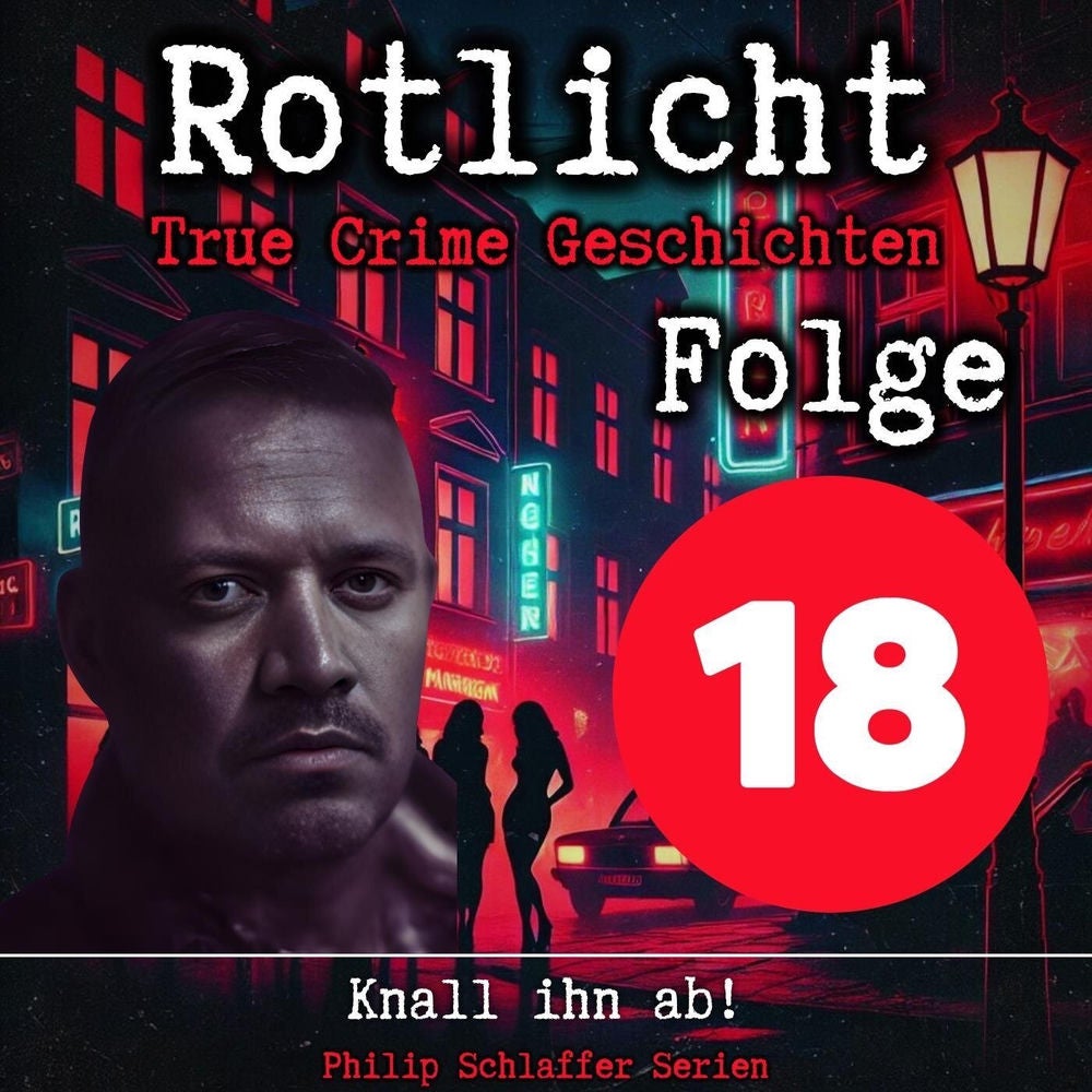 Rotlicht, Folge 18: Knall ihn ab! (True Crime Geschichten)