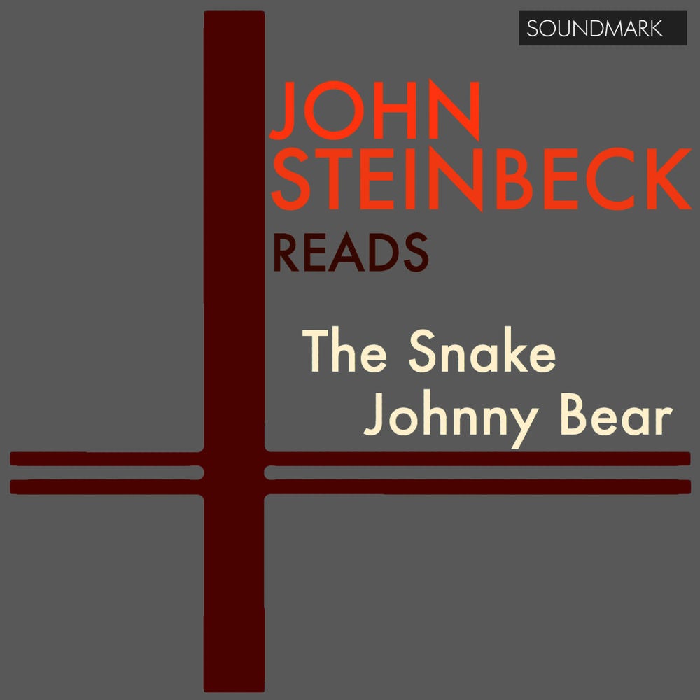 John Steinbeck Reads The Snake and Johnny Bear