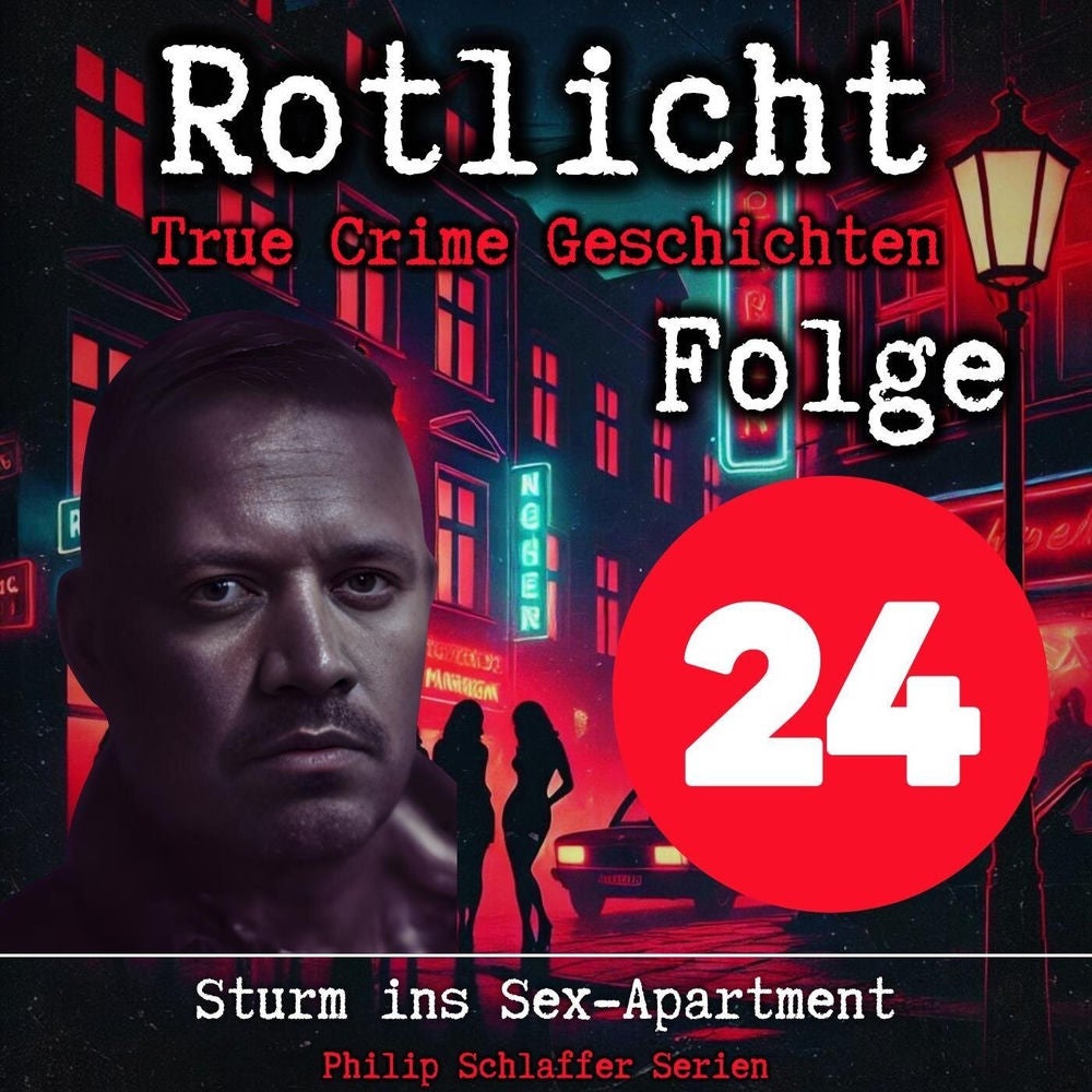 Rotlicht, Folge 24: Sturm ins Sex-Apartment (True Crime Geschichten)