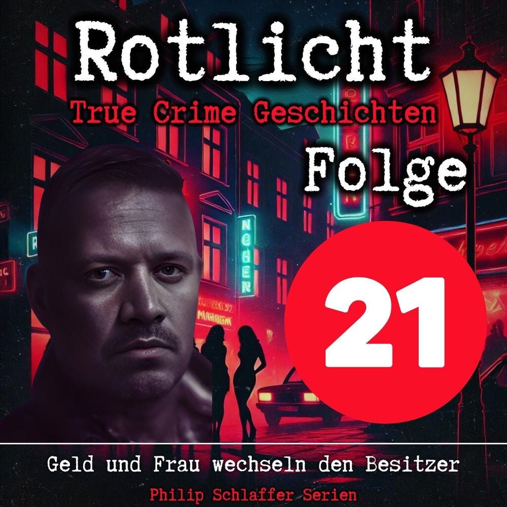 Rotlicht, Folge 21: Geld und Frau wechseln den Besitzer (True Crime Geschichten)