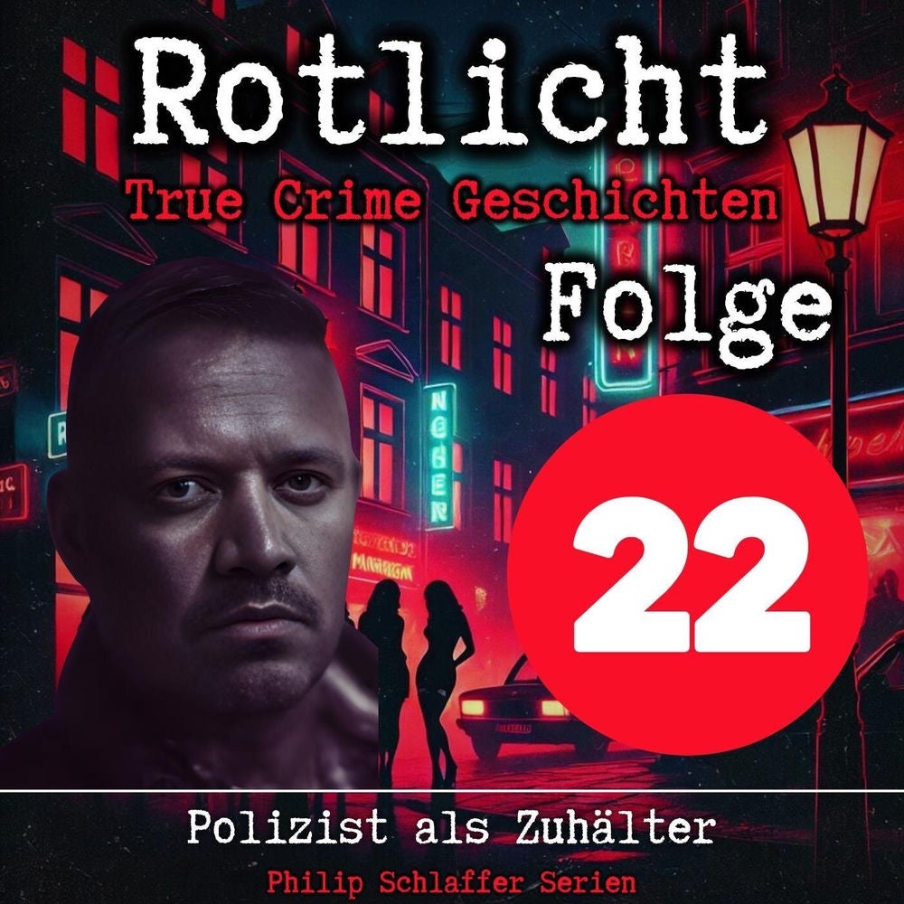 Rotlicht, Folge 22: Polizist als Zuhälter (True Crime Geschichten)