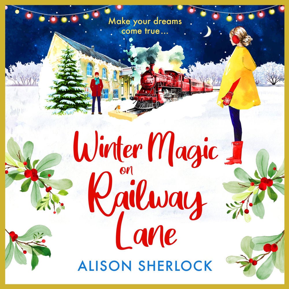 Winter Magic on Railway Lane - A BRAND NEW uplifting, cosy, festive romance from Alison Sherlock for 2024