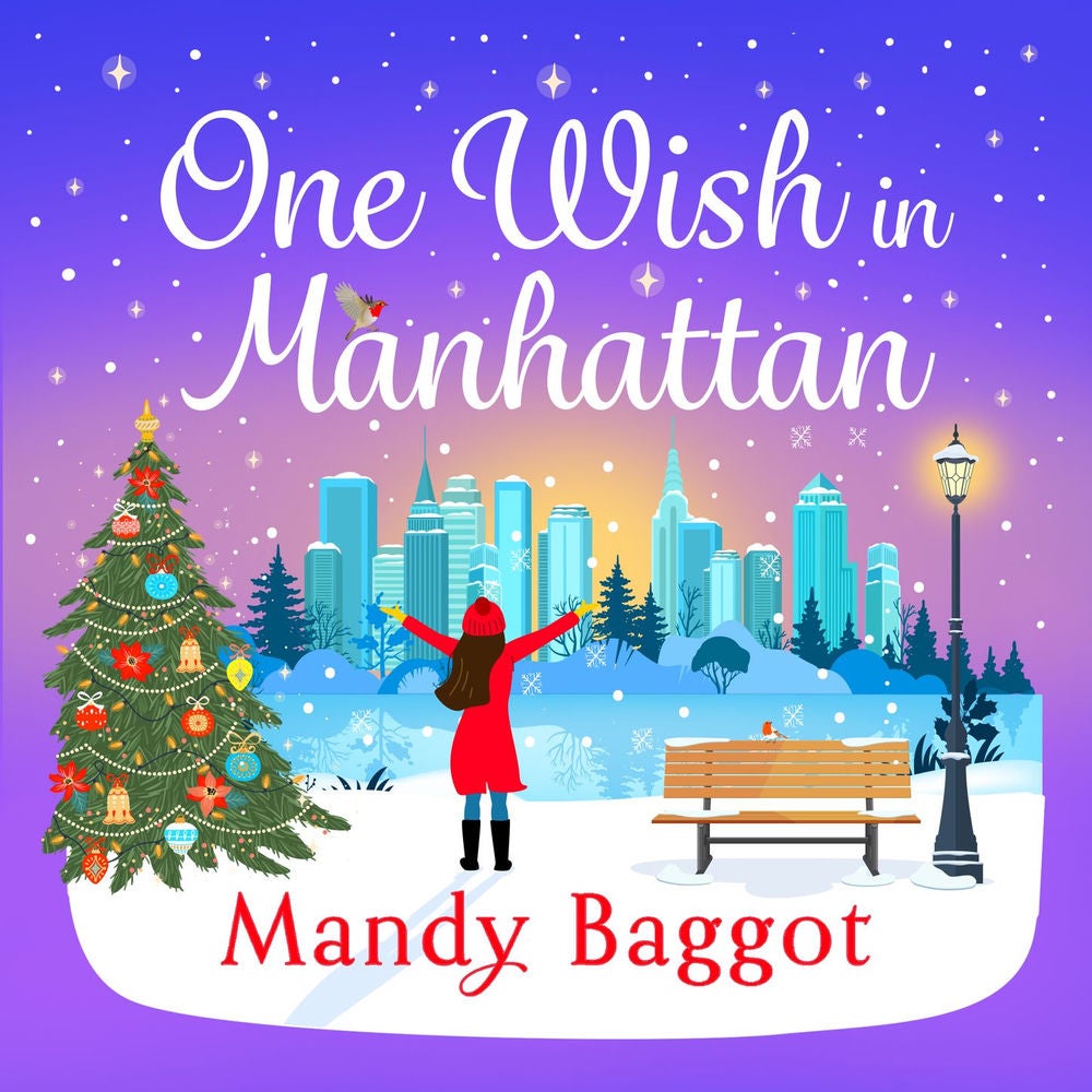 One Wish in Manhattan - A gorgeously festive romance from BESTSELLER Mandy Baggot for 2024
