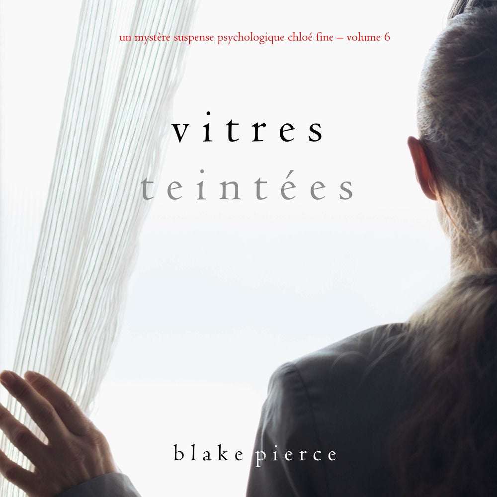 Vitres Teintées (Un mystère suspense psychologique Chloé Fine – Volume 6)