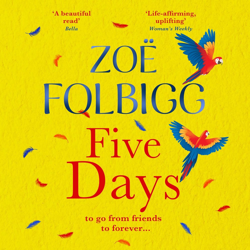 Five Days - A BRAND NEW page-turning summer romance for fans of ONE DAY, from NUMBER ONE bestselling author Zoë Folbigg for 2024
