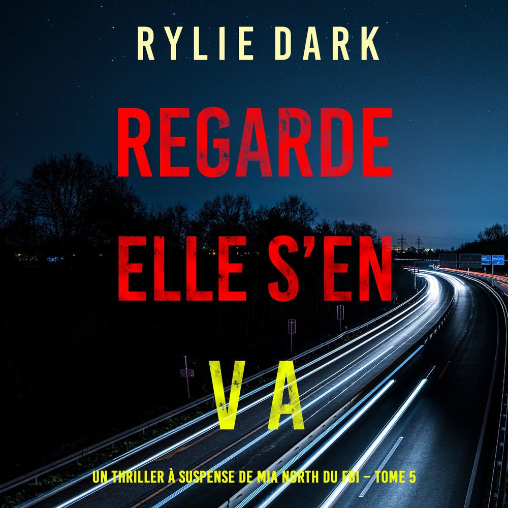 Regarde, elle s'en va (Un thriller à suspense de Mia North du FBI – Tome 5)