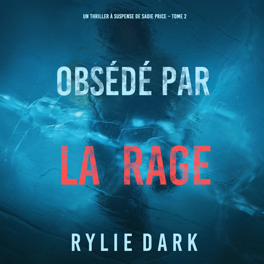 Obsédé par la rage (Un thriller à suspense de Sadie Price – Tome 2)