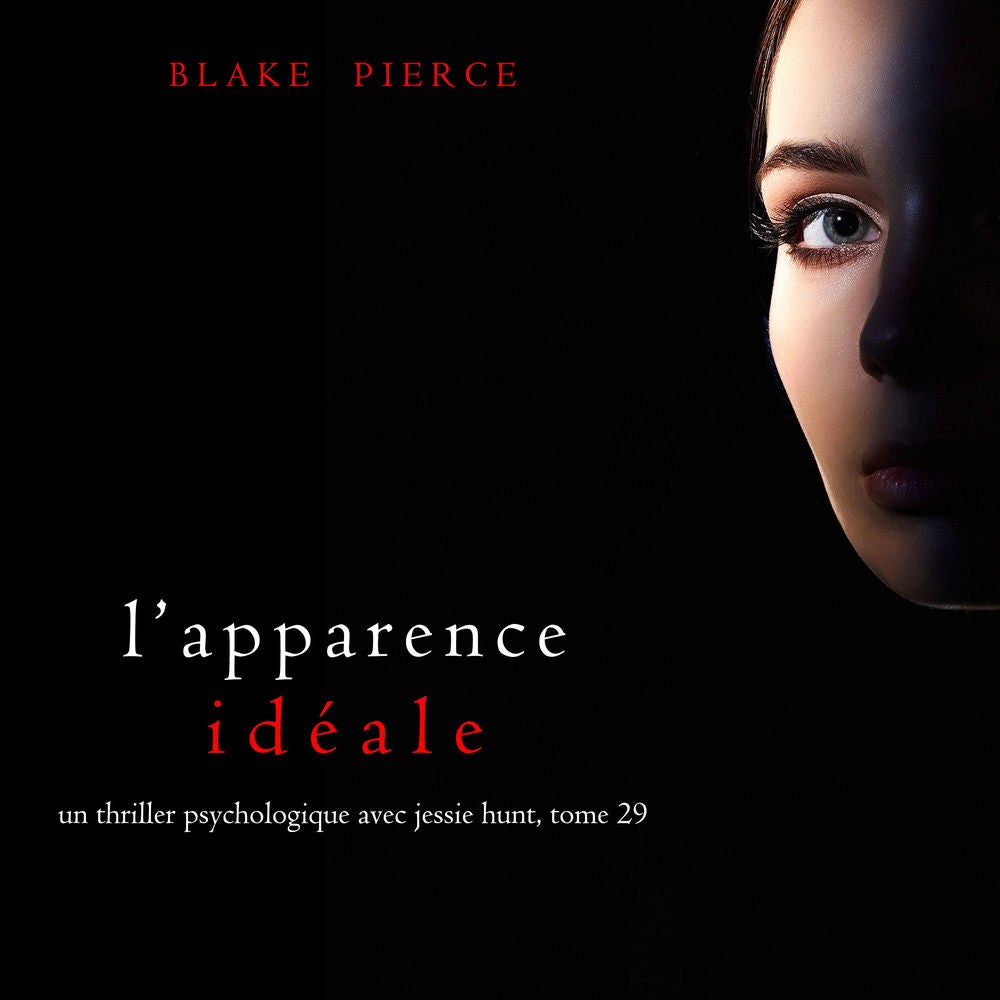 L'Apparence Idéale (Un thriller psychologique avec Jessie Hunt, tome 29)