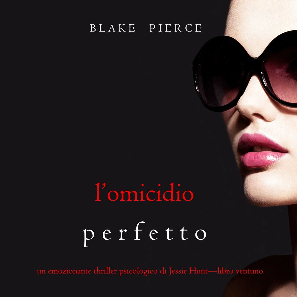 L'omicidio Perfetto (Un emozionante thriller psicologico di Jessie Hunt—Libro Ventuno)