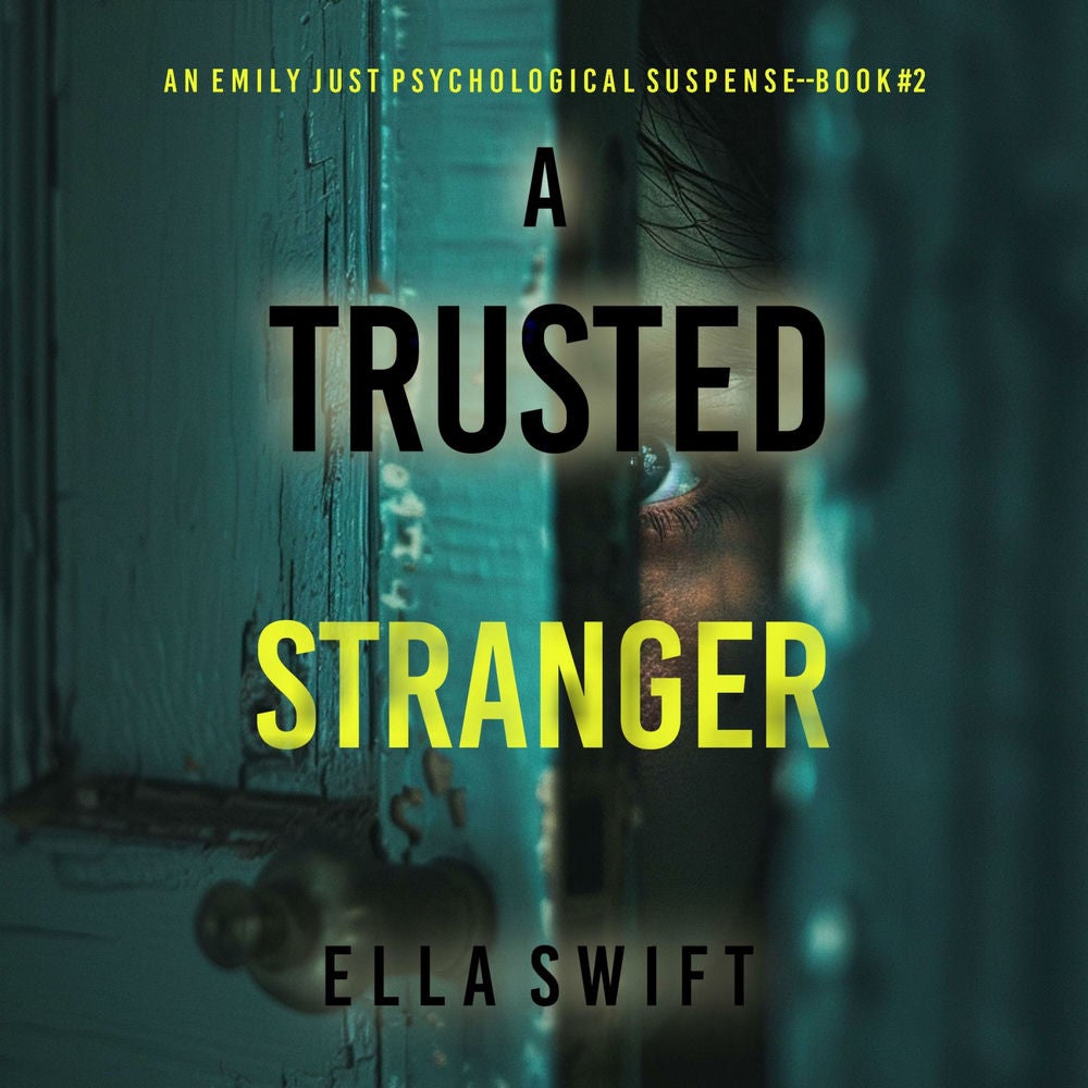 A Trusted Stranger (An Emily Just Psychological Thriller—Book Two) A compelling psychological thriller with an astounding twist