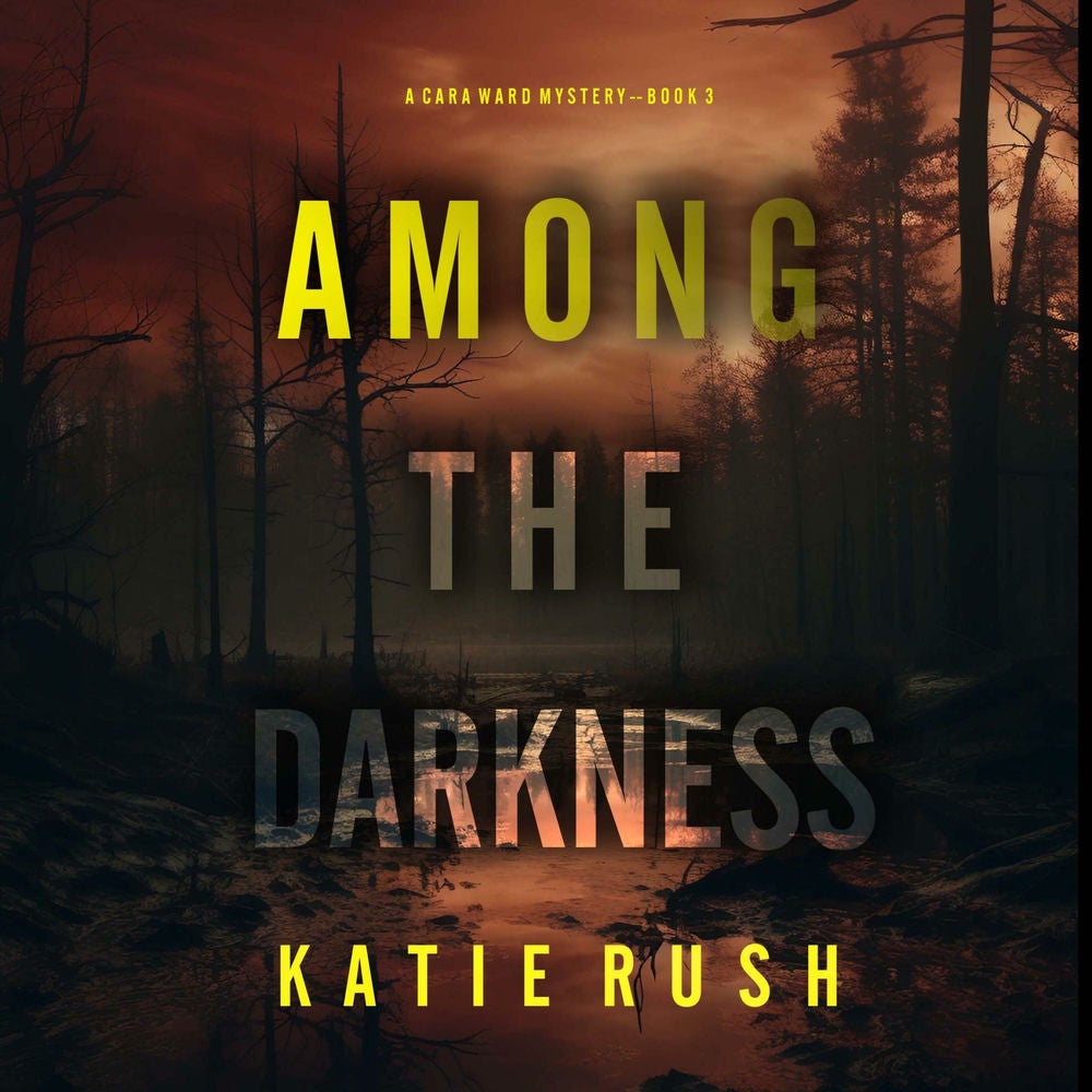 Among the Darkness (A Cara Ward FBI Suspense Thriller—Book 3)