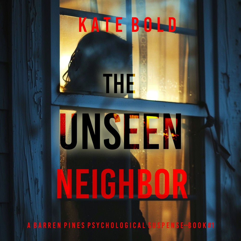 The Unseen Neighbor (A Barren Pines Psychological Suspense—Book #1): An absolutely engrossing psychological thriller packed with t