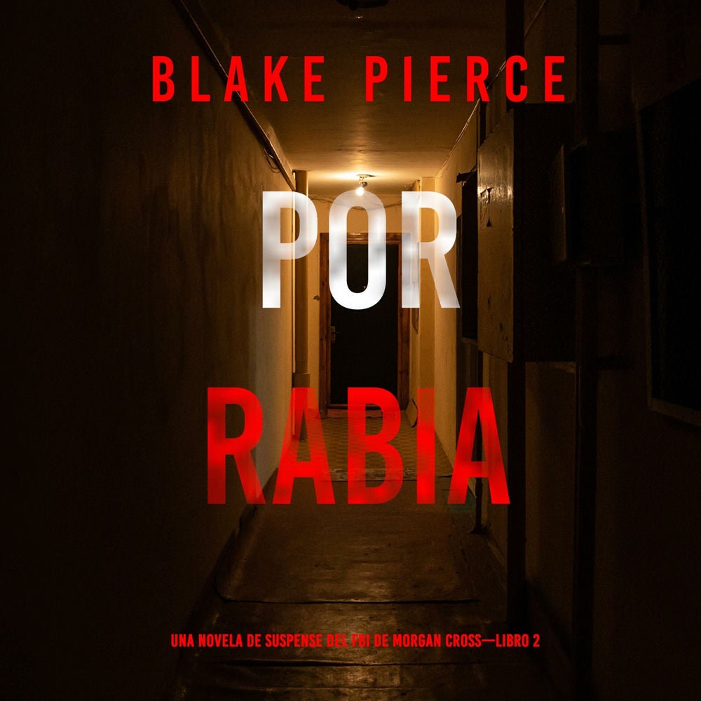 Por rabia (Una novela de suspense del FBI de Morgan Cross—Libro 2)