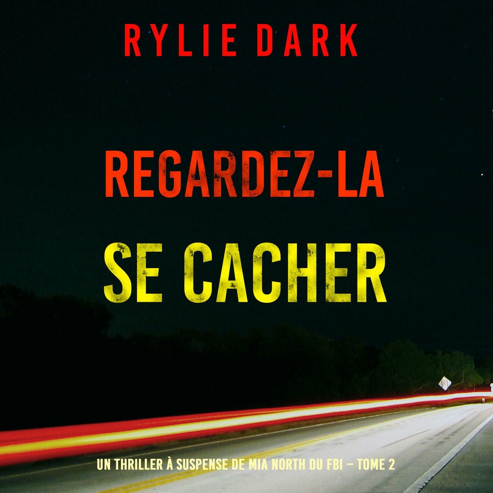 Regardez-la se cacher (Un thriller à suspense de Mia North du FBI – Tome 2)