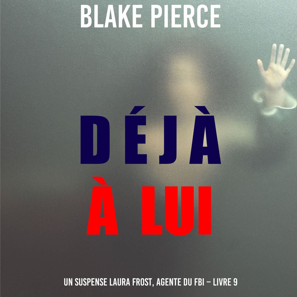 Déjà à lui (Un suspense Laura Frost, agente du FBI – Livre 9)