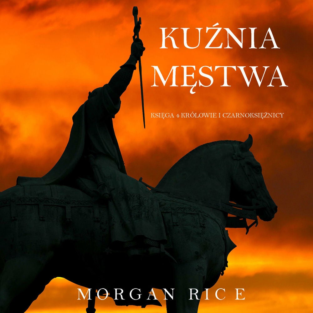 Kuźnia Męstwa (Księga 4 Królowie I Czarnoksiężnicy)