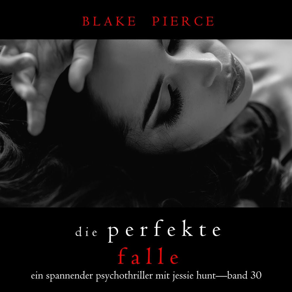 Die Perfekte Falle (Ein spannender Psychothriller mit Jessie Hunt—Band Dreißig)