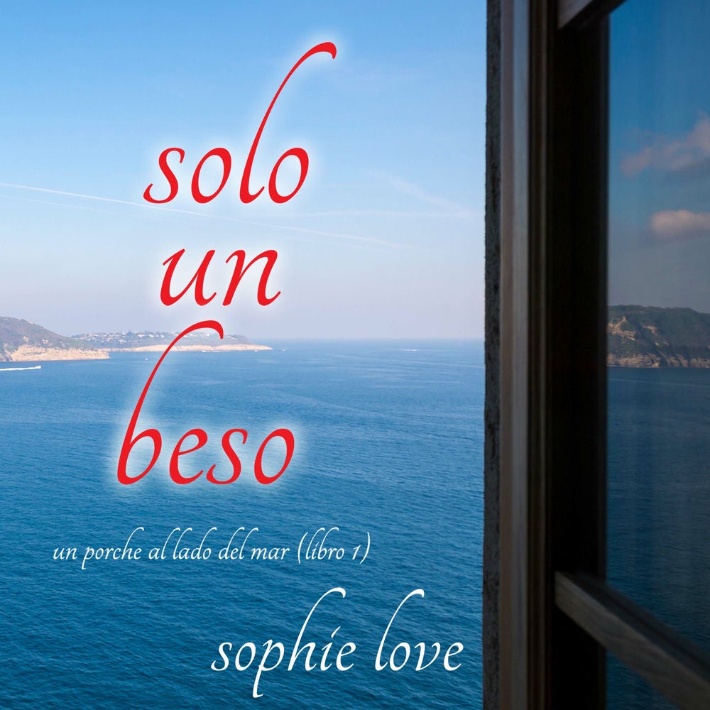 Solo un beso (Un porche al lado del mar—Libro 1)