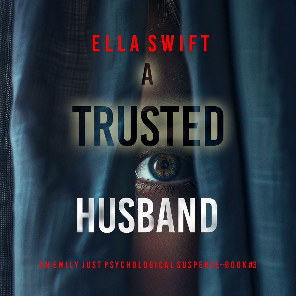 A Trusted Husband (An Emily Just Psychological Thriller—Book Three) An utterly transfixing psychological thriller with a shocking