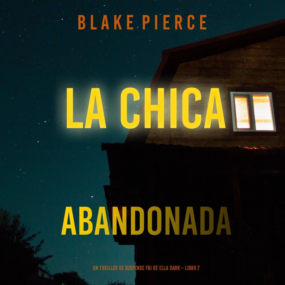 La chica abandonada (Un thriller de suspense FBI de Ella Dark – Libro 7)