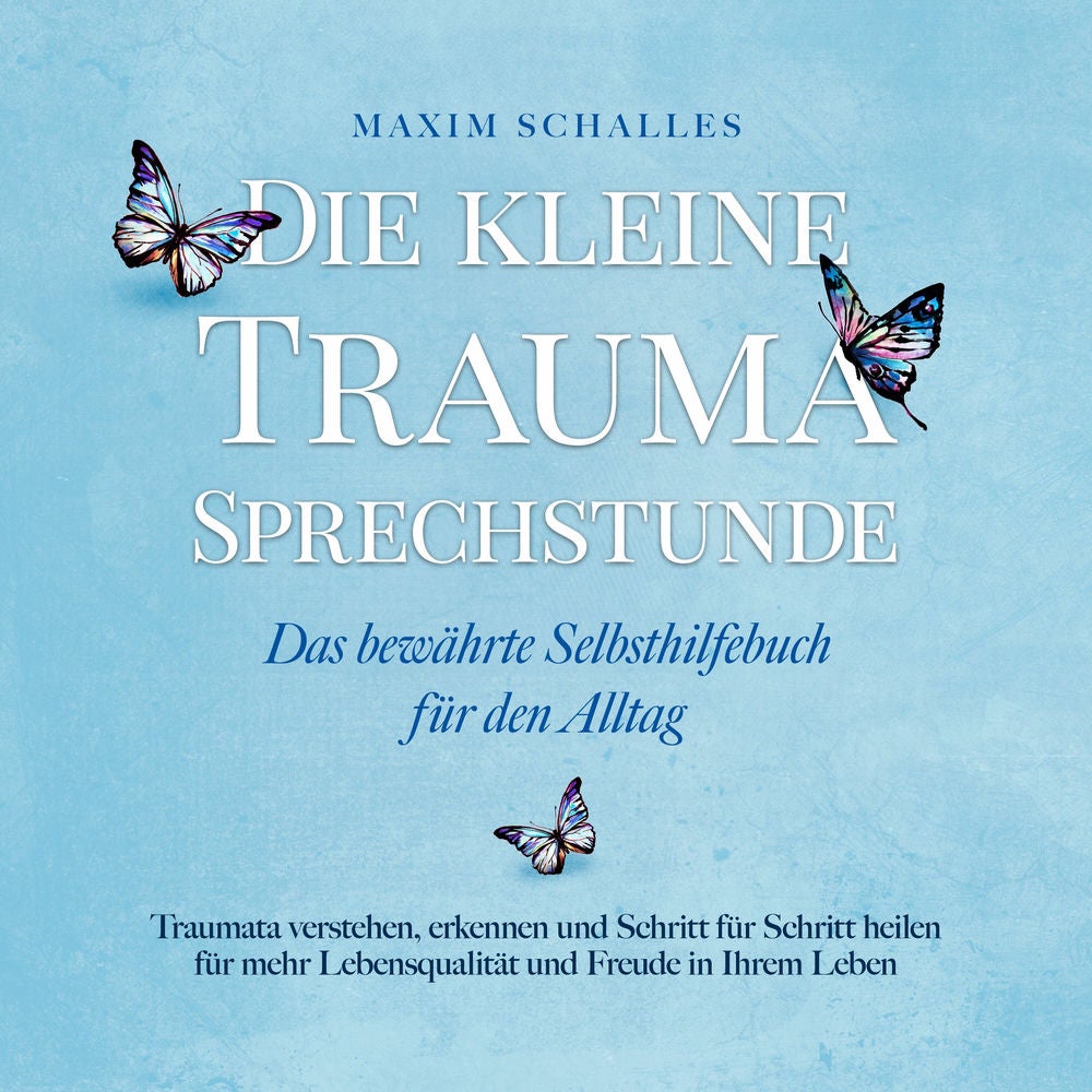 Die kleine Trauma Sprechstunde - Das bewährte Selbsthilfebuch für den Alltag: Traumata verstehen, erkennen und Schritt für Schritt