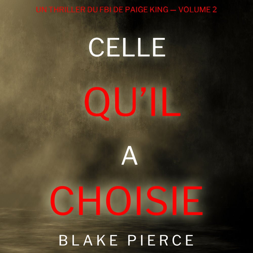 Celle qu'il a choisie (Un thriller du FBI de Paige King — Volume 2)