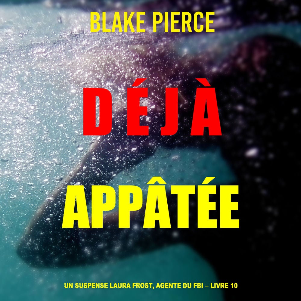 Déjà appâtée (Un suspense Laura Frost, agente du FBI – Livre 10)