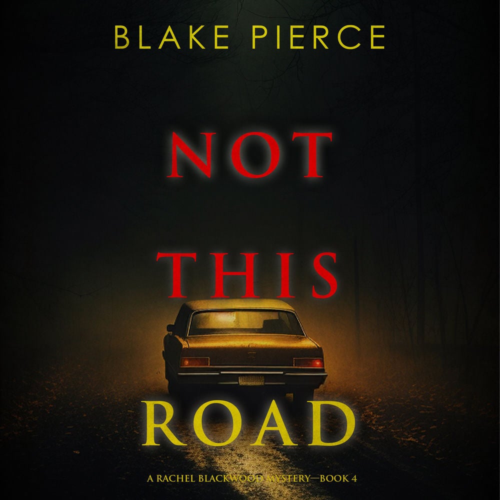 Not This Road (A Rachel Blackwood Suspense Thriller—Book Four)