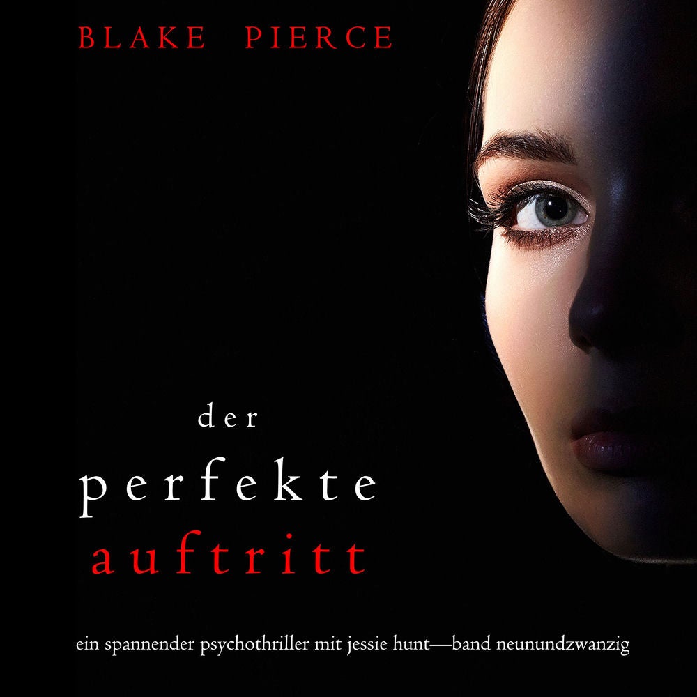 Der Perfekte Auftritt (Ein spannender Psychothriller mit Jessie Hunt—Band Neunundzwanzig)