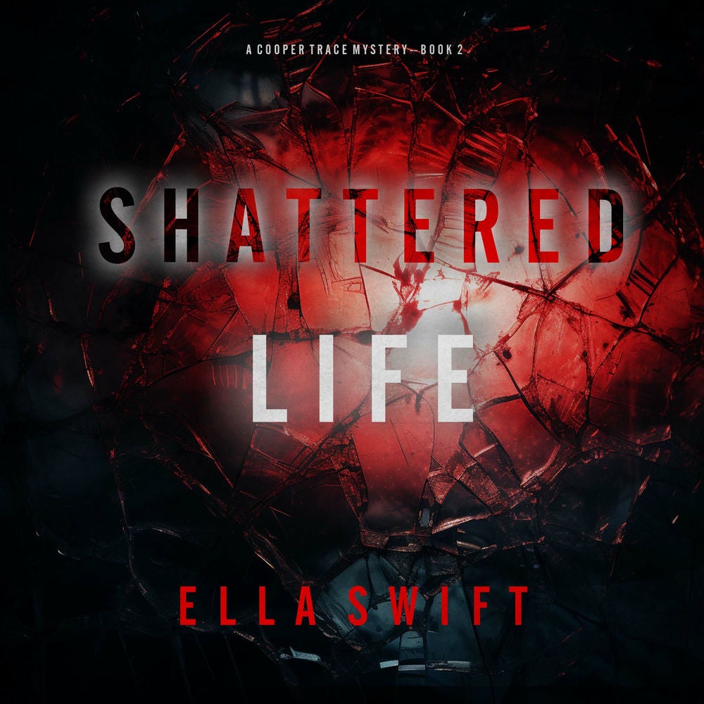 Shattered Life (A Cooper Trace FBI Suspense Thriller—Book 2)