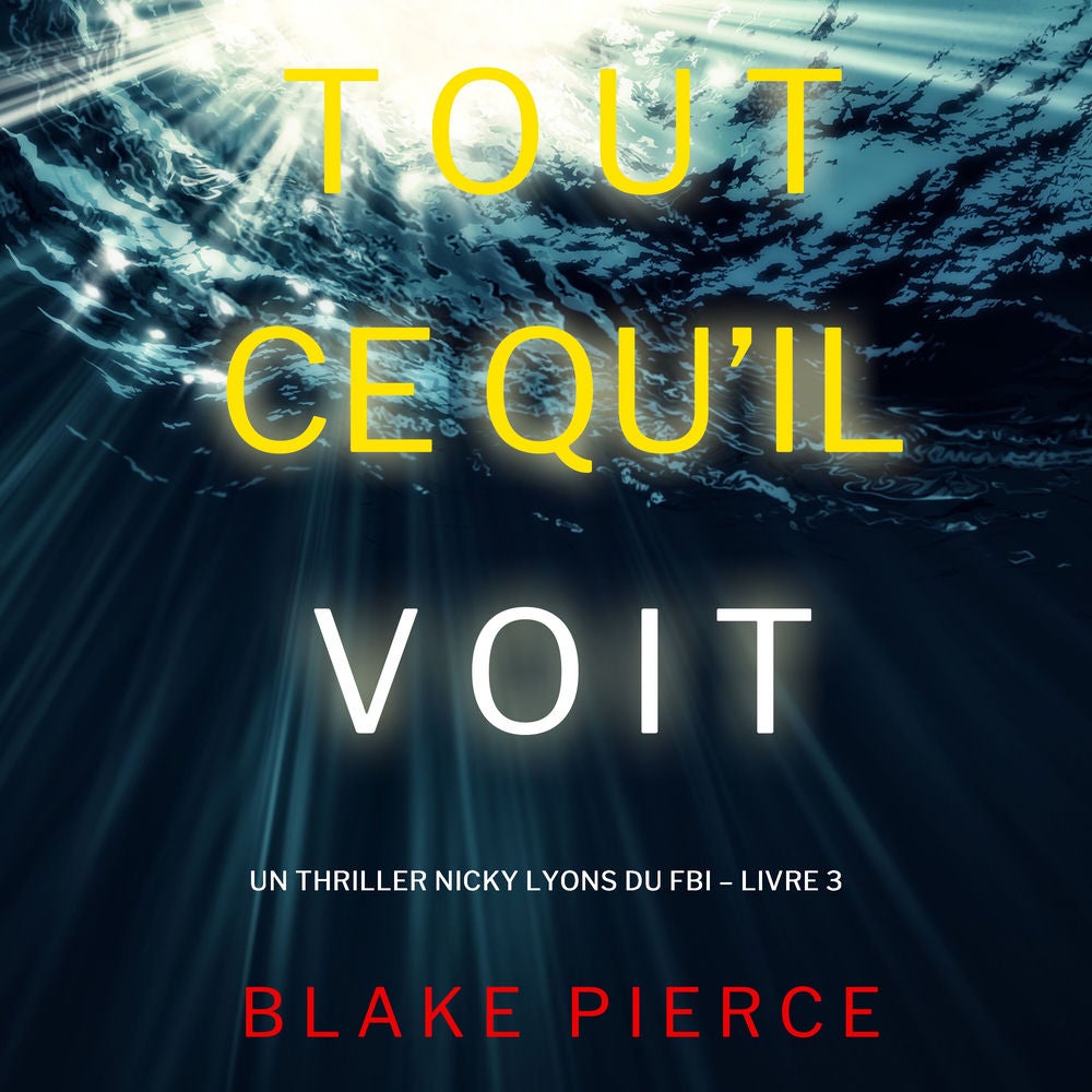 Tout ce qu'il voit (Un thriller Nicky Lyons du FBI – Livre 3)