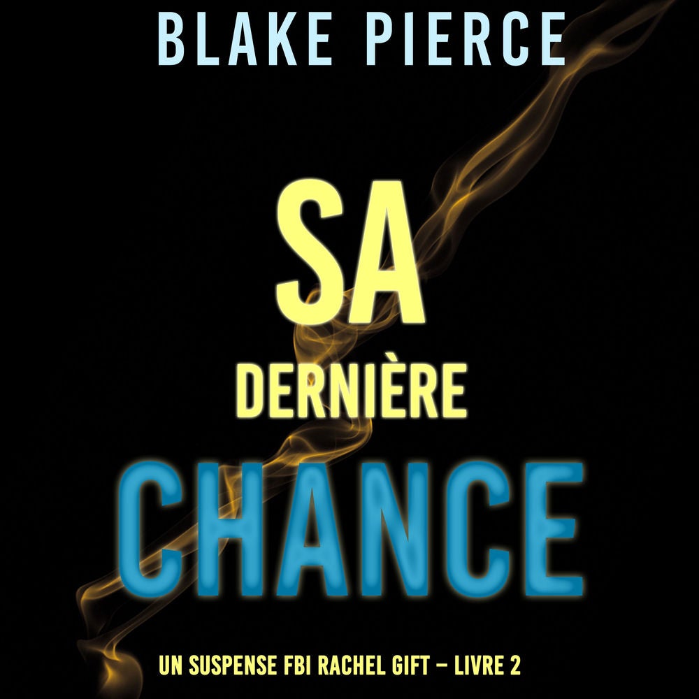 Sa dernière chance (Un suspense FBI Rachel Gift – Livre 2)