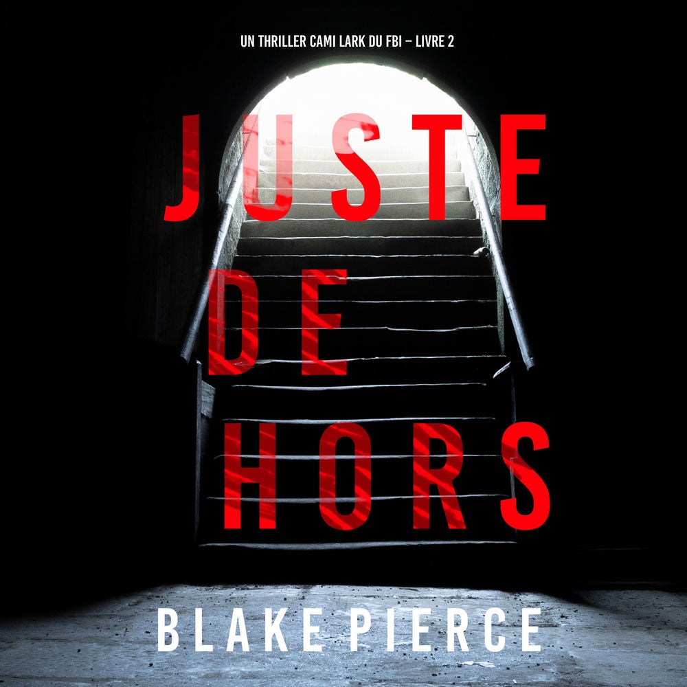 Juste Dehors (Un thriller Cami Lark du FBI – Livre 2)