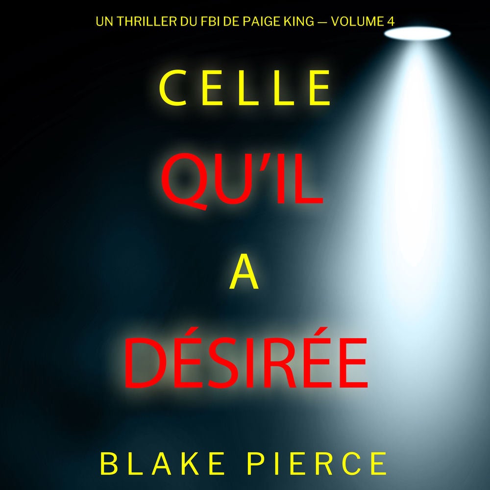 Celle qu'il a désirée (Un thriller du FBI de Paige King — Volume 4)