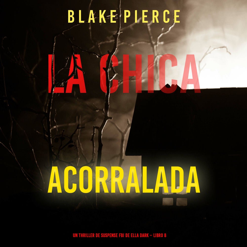 La chica acorralada (Un thriller de suspense FBI de Ella Dark – Libro 8)