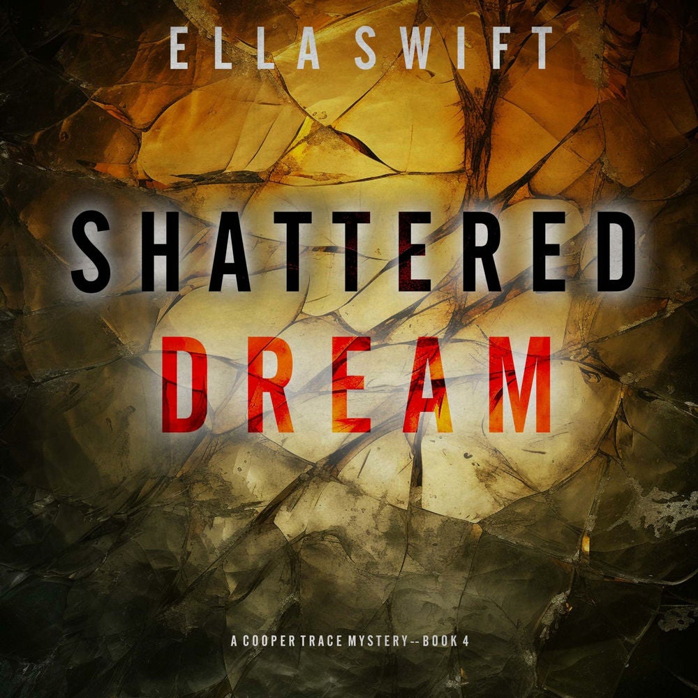 Shattered Dream (A Cooper Trace FBI Suspense Thriller—Book 4)