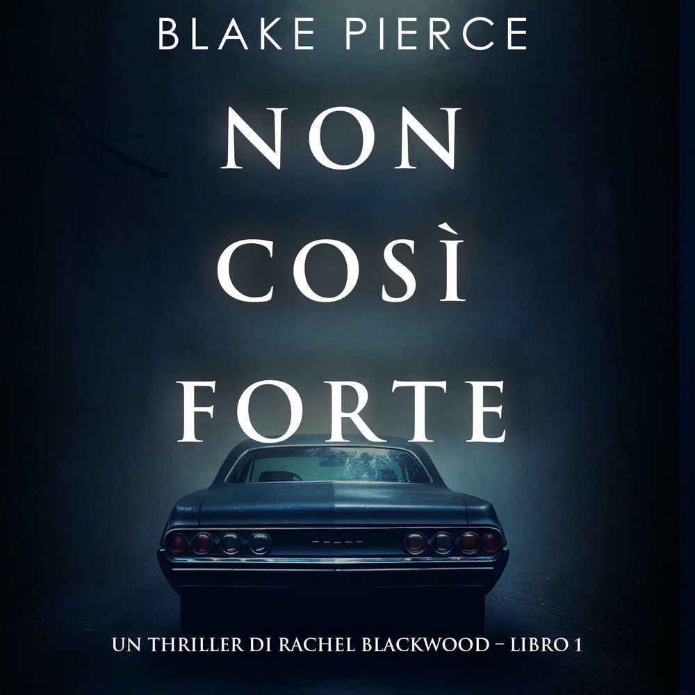 Non così forte (Un thriller di Rachel Blackwood – Libro 1)