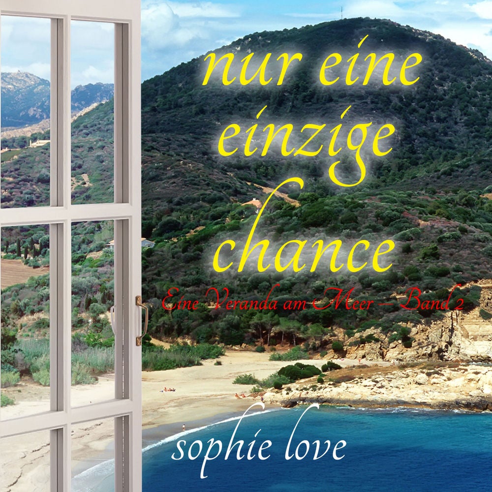 Nur eine einzige Chance (Eine Veranda am Meer – Band 2)