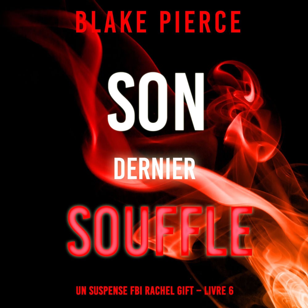 Son Dernier Souffle (Un suspense FBI Rachel Gift – Livre 6)