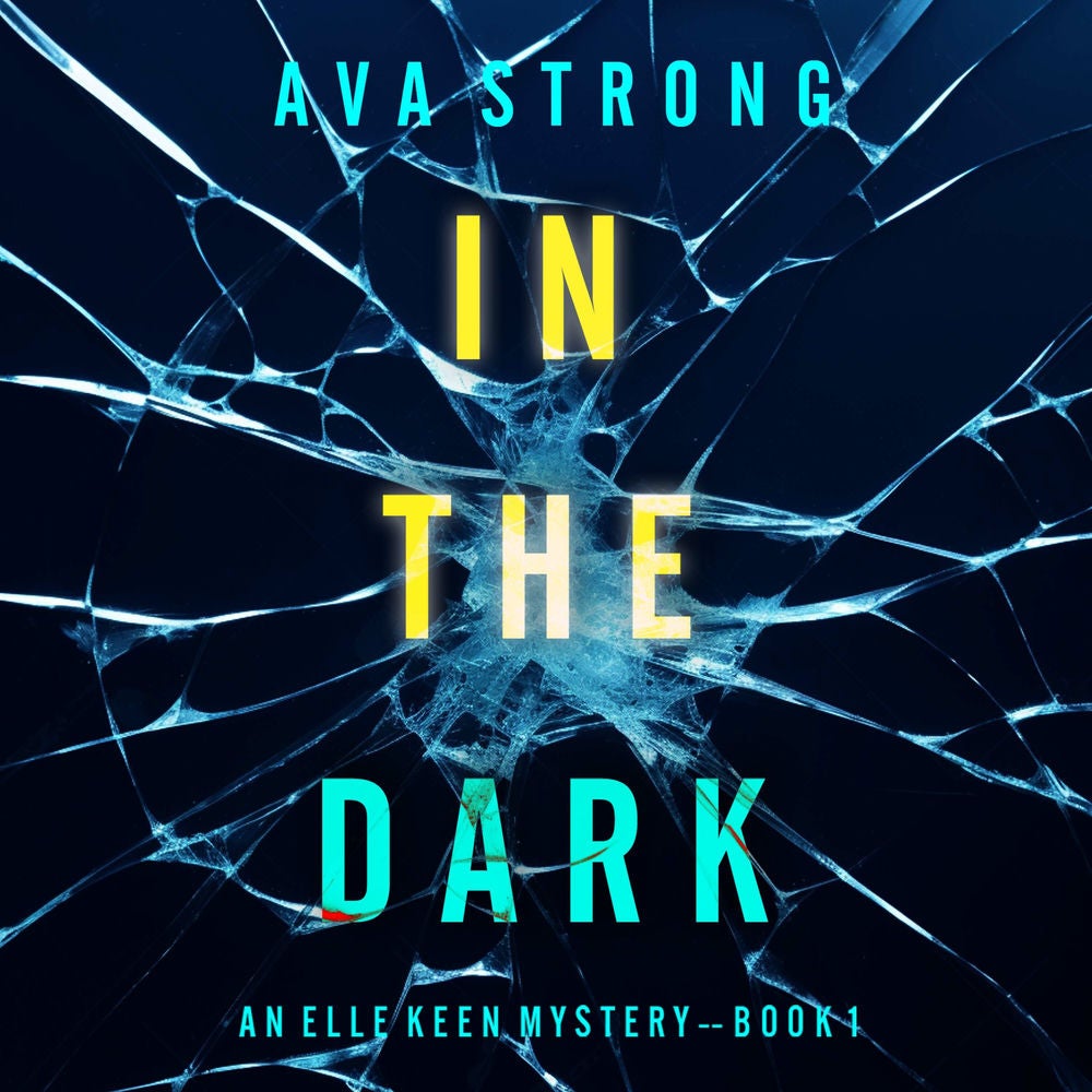 In The Dark (An Elle Keen FBI Suspense Thriller—Book 1)
