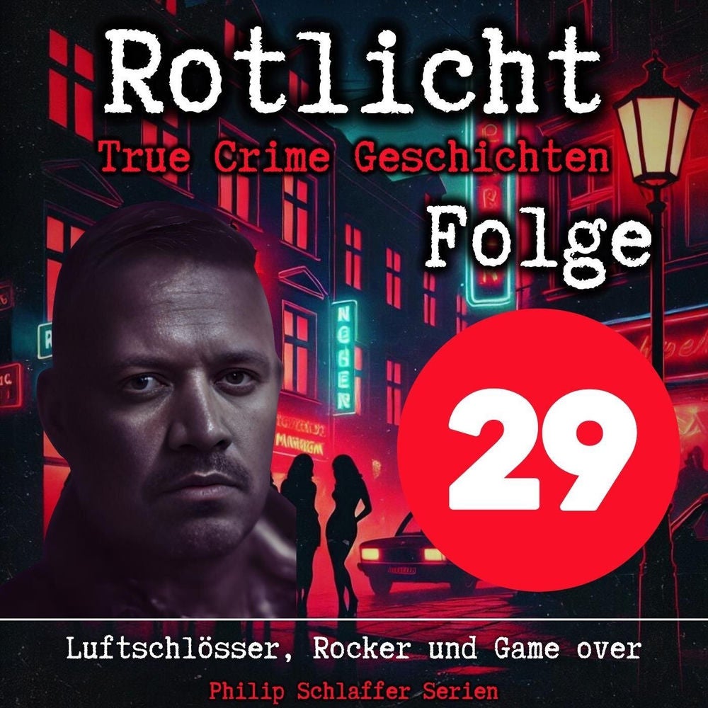 Rotlicht, Folge 29: Luftschlösser, Rocker und Game over (True Crime Geschichten)
